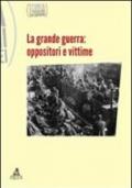 Storia e problemi contemporanei. 59.La grande guerra. Oppositori e vittime