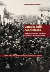 L'utopia della concretezza. Vita di Giovanni Faraboli socialista e cooperatore