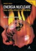 Energia nucleare. Una scelta etica e indifferibile. Ma le scorie radioattive?