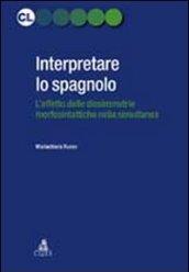 Interpretare lo spagnolo. L'effetto delle dissimmetrie morfosintattiche nella simultanea