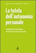 La tutela dell'autonomia personale. Prospettive di innovazione nel sistema di sicurezza sociale