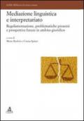 Mediazione linguistica e interpretariato. Regolamentazione, problematiche presenti e prospettive future in ambito giuridico