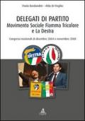 Delegati di partito. Movimento Sociale Fiamma Tricolore e La Destra. Congressi nazionali di dicembre 2004 e novembre 2008