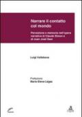 Narrare il contatto col mondo. Percezione e memoria nell'opera narrativa di Claude Simon e di Juan José Saer