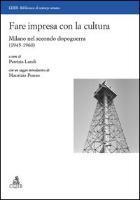 Fare impresa con la cultura. Milano nel secondo dopoguerra (1945-1960)