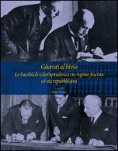 Giuristi al bivio. Le facoltà di giurisprudenza tra regime fascista ed età repubblicana