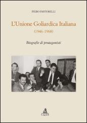 L'unione goliardica italiana 1946-1968. Biografie di protagonisti