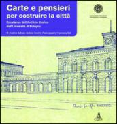 Carte e pensieri per costruire la città. Eccellenze dell'archivio storico dell'università di Bologna