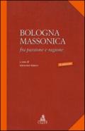 Bologna massonica. Fra passione e ragione