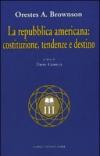 La Repubblica americana: costituzione, tendenze e destino