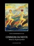 Commedia da niente. Romanzo di giorni perduti. Scene e dialoghi di una grande attrice