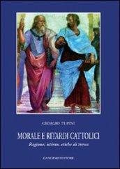 Morale e ritardi cattolici. Ragione, istinto, etiche di turno