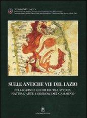 Sulle antiche vie del Lazio. Storia, natura, pellegrini in cammino