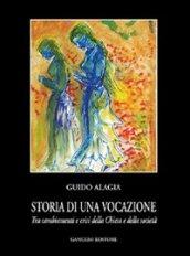 Storia di una vocazione. Tra cambiamenti e crisi della Chiesa e della società