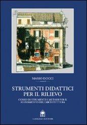 Strumenti didattici per il rilievo. Corso di strumenti e metodi per il rilevamento dell'architettura