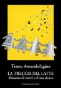 La treccia del latte. Romanzo di amori e di una donna