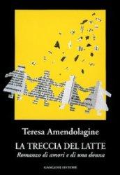 La treccia del latte. Romanzo di amori e di una donna