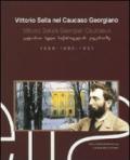 Vittorio Sella nel Caucaso georgiano 1889-1890-1896. Ediz. italiana, inglese e georgiana