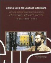 Vittorio Sella nel Caucaso georgiano 1889-1890-1896. Ediz. italiana, inglese e georgiana
