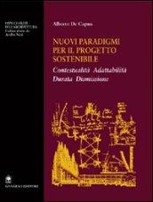 Nuovi paradigmi per il progetto sostenibile. Contestualità, adattabilità, durata, dismissione