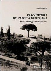 L'architettura dei parchi a Barcellona. Nuovi paesaggi metropolitani