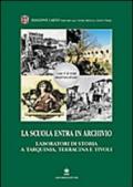 La scuola entra in archivio. Laboratori di storia a Tarquinia, Terracina e Tivoli. Con CD-ROM