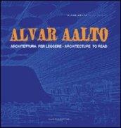 Alvar Aalto. Architettura per leggere-Architecture to read