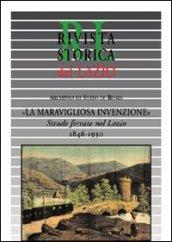 La meravigliosa invenzione. Strade ferrate nel Lazio 1846-1930