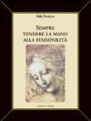 Sempre tendere la mano alla femminilità