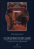 Le vie di Bacco nel Lazio. Itinerari, storia, cultura, tradizioni, gastronomia. La via del vino nella terra dei Sabini. Con CD-ROM