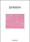 Ed Ruscha. I I-live in H-Hollywood. Ediz. italiana e inglese