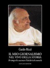 Il mio giornalismo nel vivo della storia. Per integrarla e accrescere il desiderio di conoscerla