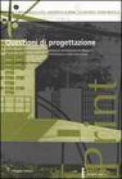 Questioni di progettazione. L'esperienza del laboratorio di progettazione architettonica e urbana 1 del corso di laurea in tecniche dell'architettura...