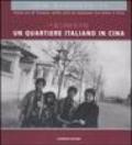 Un quartiere italiano in Cina. Sulla via di Tianjin: mille anni di relazioni tra Italia e Cina. Guida alla mostra (Pechino, dicembre 2004). Ediz. italian e cinese