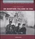 Un quartiere italiano in Cina. Sulla via di Tianjin: mille anni di relazioni tra Italia e Cina. Guida alla mostra (Pechino, dicembre 2004). Ediz. italian e cinese