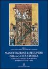Manutenzione e recupero nella città storica. Conservazione e normativa: esperienze recenti