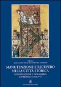 Manutenzione e recupero nella città storica. Conservazione e normativa: esperienze recenti