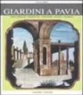 Giardini a Pavia. Principeschi, monastici, effimeri, magici