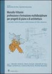 Marcello Vittorini: professione e formazione multidisciplinare per progetti di piano e architettura. I casi delle Colline Romane e della Darsena di Città a Ravenna