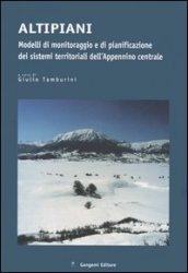 Altipiani. Modelli di monitoraggio e di pianificazione dei sistemi territoriali dell'Appennino centrale