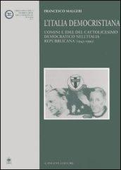 L'Italia democristiana. Uomini e idee del cattolicesimo democratico nell'Italia repubblicana (1943-1993)