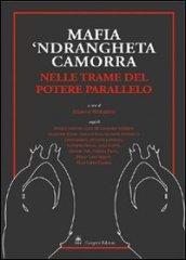 Mafia, 'ndrangheta e camorra nelle trame del potere