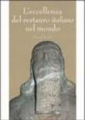 L'eccellenza del restauro italiano nel mondo. Catalogo della mostra (Roma, 5 novembre-18 dicembre 2005)