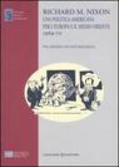 Richard M. Nixon. Una politica americana per l'Europa e il Medio Oriente 1969-70