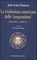 La rivoluzione americana delle «corporations». Filosofia e politica