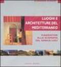Luoghi e architettura del Mediterraneo. Viaggiatori alla scoperta del genius loci. Ediz. illustrata