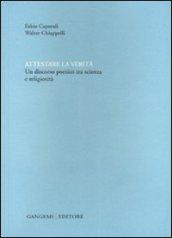 Attestare la verità. Un discorso poetico tra scienza e religiosità