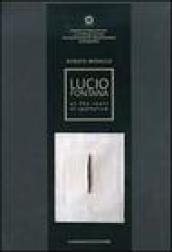 Lucio Fontana. At the roots of spatialism. Catalogo della mostra. Ediz. illustrata