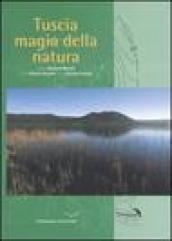 Tuscia magia della natura. Ediz. illustrata