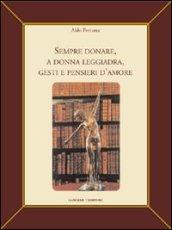 Sempre donare, a donna leggiadra gesti e pensieri d'amore